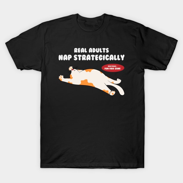 Real Adult Nap Strategically T-Shirt by Oiyo